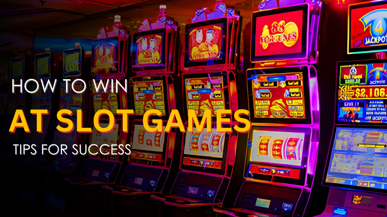 How to Win at Slot Games Detailed Tips for Success (1)