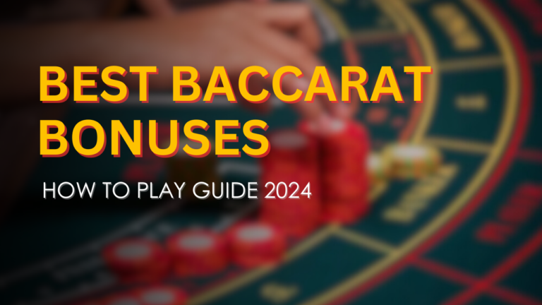 Best Baccarat Bonuses & How to Play Guide 2024