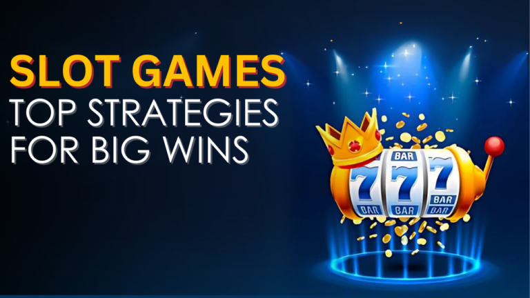 How to Win Slot Games: Top Strategies for Big Wins