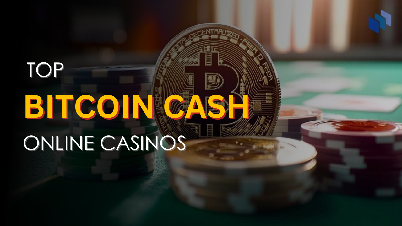 Exploring the Top Bitcoin Cash Online Casinos