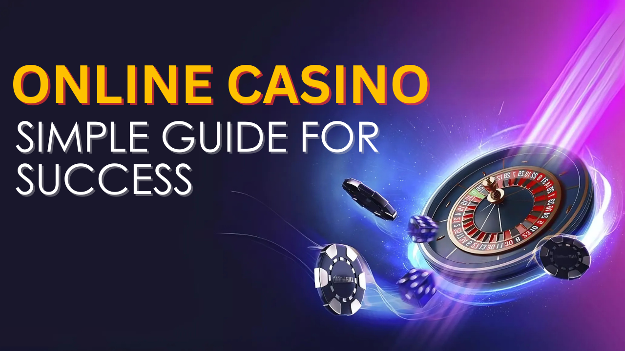 How to Play Online Casino: A Simple Guide for Success