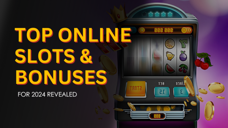 Top Online Slots & Bonuses for 2024 Revealed