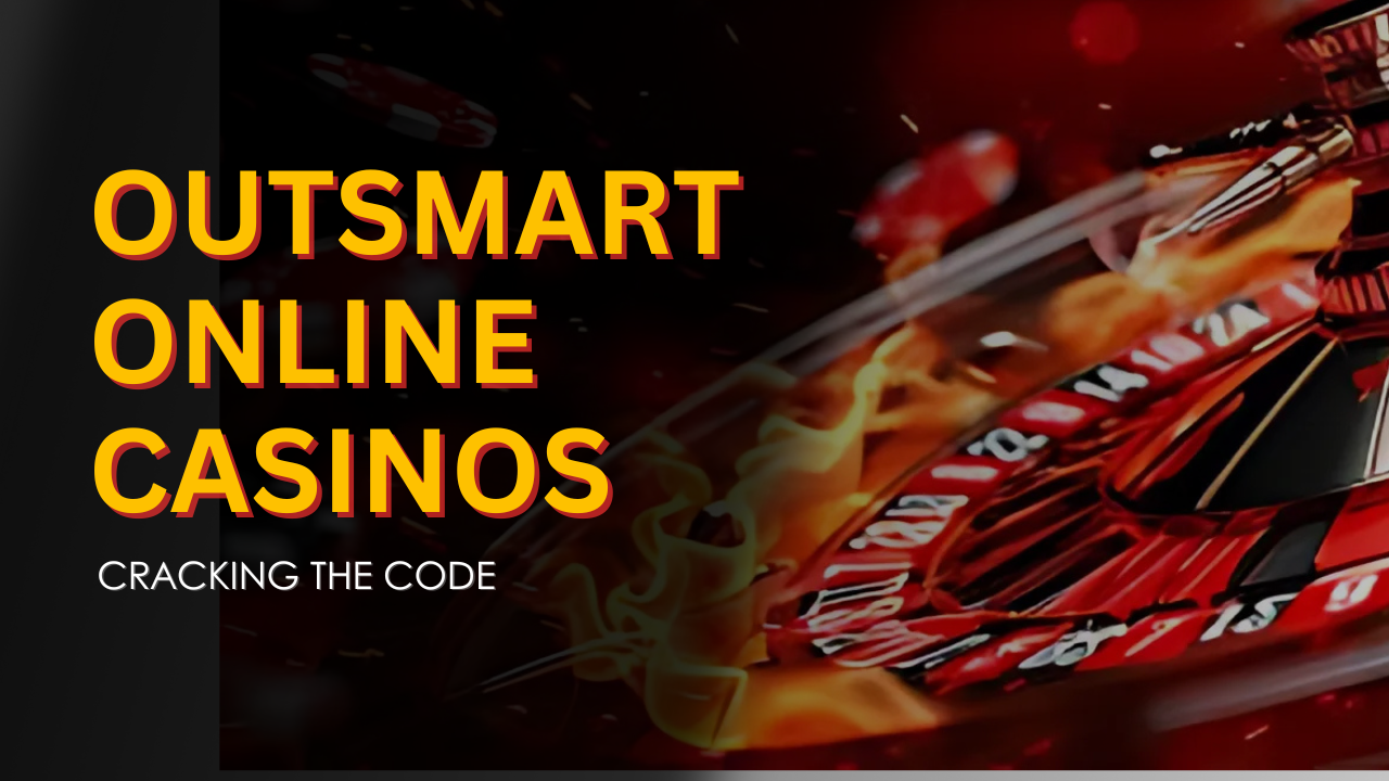 Outsmart Online Casinos