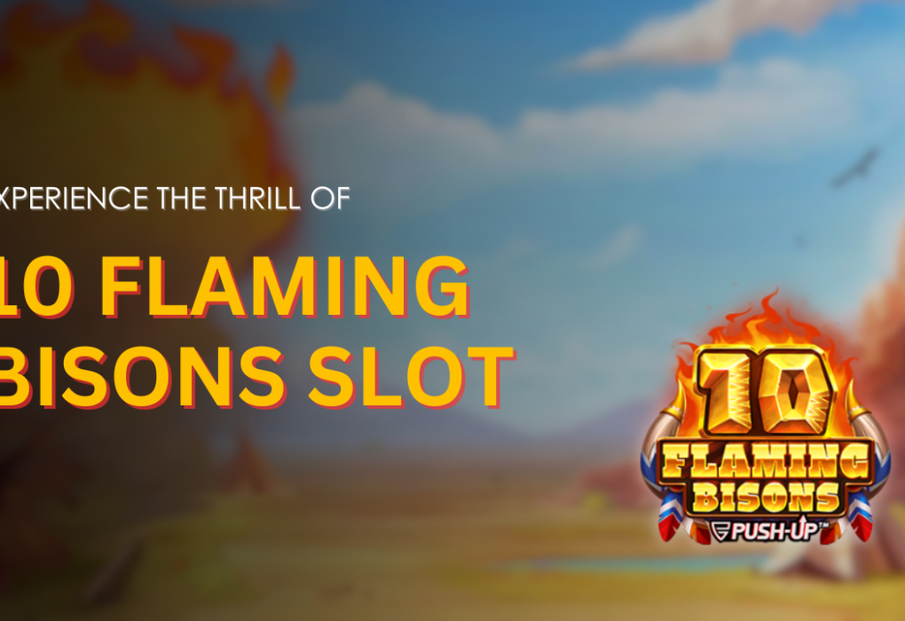 Experience the Thrill of 10 Flaming Bisons Slot