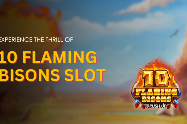 Experience the Thrill of 10 Flaming Bisons Slot